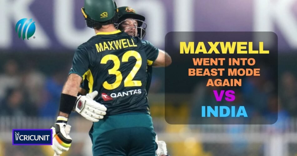 Glenn Maxwell Smashed 100 against India